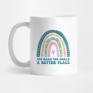 OTs Make The World a Better Place -  Occupational Therapist Life -rainbow  Occupational Therapist -Occupational Therapy Assistant Gifts Mug